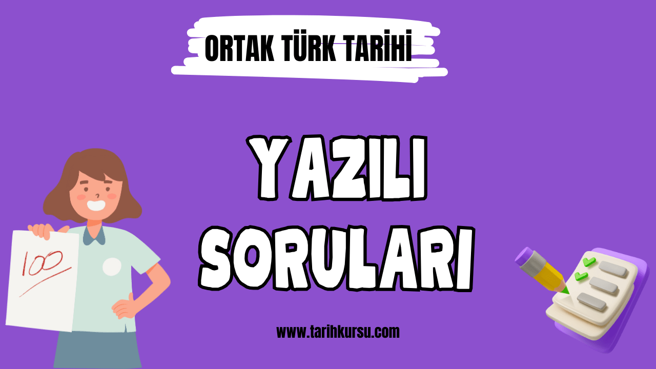 ortak Türk tarihi yazılı soruları